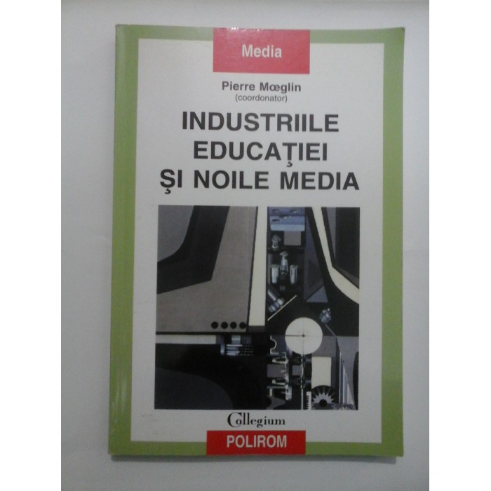  INDUSTRIILE  EDUCATIEI  SI  NOILE  MEDIA  - Pierre  Moeglin